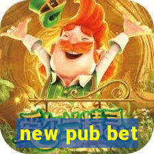 new pub bet